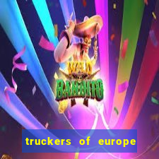 truckers of europe 3 dinheiro infinito